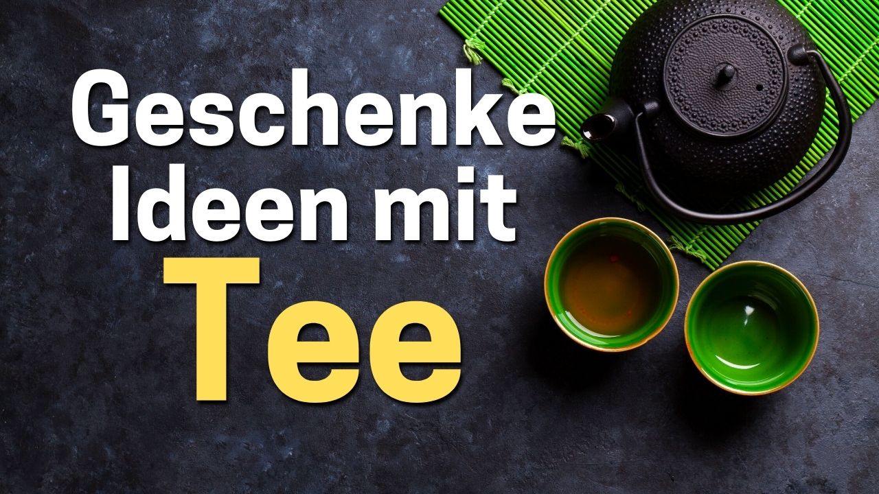 Tee Geschenke Ideen